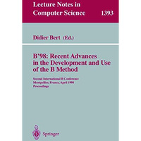 B'98: Recent Advances in the Development and Use of the B Method: Second Interna [Paperback]