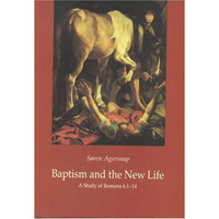 Baptism and the New Life: A Study of Roman 6, 1-14 [Hardcover]