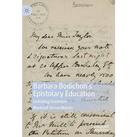 Barbara Bodichons Epistolary Education: Unfolding Feminism [Hardcover]