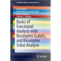 Basics of Functional Analysis with Bicomplex Scalars, and Bicomplex Schur Analys [Paperback]