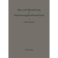 Bau und Berechnung der Verbrennungskraftmaschinen: Eine Einf?hrung [Paperback]