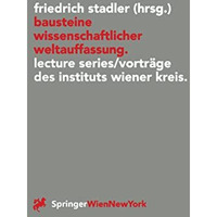 Bausteine wissenschaftlicher Weltauffassung: Lecture Series/Vortr?ge des Institu [Paperback]