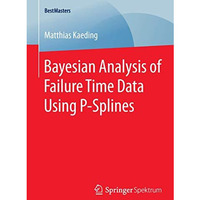 Bayesian Analysis of Failure Time Data Using P-Splines [Paperback]