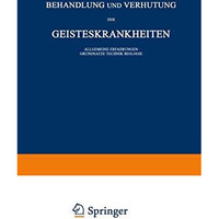 Behandlung und Verh?tung der Geisteskrankheiten: Allgemeine Erfahrungen Grunds?t [Paperback]