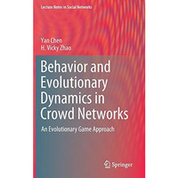 Behavior and Evolutionary Dynamics in Crowd Networks: An Evolutionary Game Appro [Hardcover]