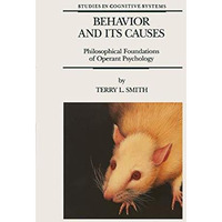 Behavior and Its Causes: Philosophical Foundations of Operant Psychology [Hardcover]