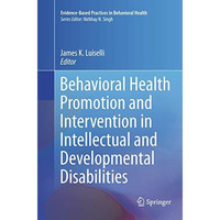 Behavioral Health Promotion and Intervention in Intellectual and Developmental D [Paperback]