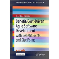 Benefit/Cost-Driven Software Development: With Benefit Points and Size Points [Paperback]