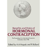 Benefits and Risks of Hormonal Contraception: Has the Attitude Changed? [Paperback]