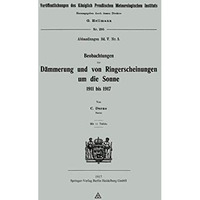 Beobachtungen der D?mmerung und von Ringerscheinungen um die Sonne 1911 bis 1917 [Paperback]