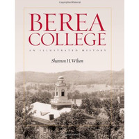 Berea College: An Illustrated History [Hardcover]