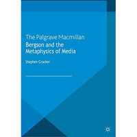 Bergson and the Metaphysics of Media [Paperback]