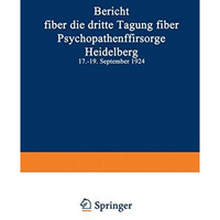 Bericht ?ber die dritte Tagung ?ber Psychopathenf?rsorge: Heidelberg 17.19. Sep [Paperback]