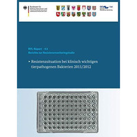 Berichte zur Resistenzmonitoringstudie 2011/2012: Resistenzsituation bei klinisc [Paperback]