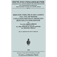 Berichte ?ber die in den Jahren 19261950 im Wiener Unfallkrankenhaus erzielten  [Paperback]