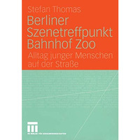 Berliner Szenetreffpunkt Bahnhof Zoo: Alltag junger Menschen auf der Stra?e [Paperback]