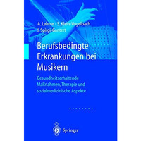 Berufsbedingte Erkrankungen bei Musikern: Gesundheitserhaltende Ma?nahmen, Thera [Paperback]