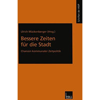 Bessere Zeiten f?r die Stadt: Chancen kommunaler Zeitpolitik [Paperback]