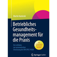 Betriebliches Gesundheitsmanagement f?r die Praxis: Ein Leitfaden zur systematis [Paperback]