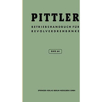 Betriebs-Handbuch BHR 64 f?r Pittler-Revolverdrehb?nke [Paperback]