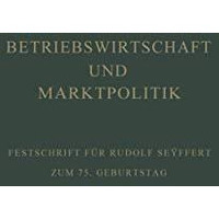 Betriebswirtschaft und Marktpolitik: Beitr?ge zur Allgemeinen Betriebswirtschaft [Paperback]