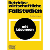 Betriebswirtschaftliche Fallstudien: mit L?sungen [Paperback]