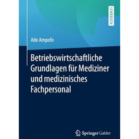 Betriebswirtschaftliche Grundlagen f?r Mediziner und medizinisches Fachpersonal [Paperback]