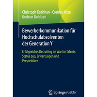 Bewerberkommunikation f?r Hochschulabsolventen der Generation Y: Erfolgreiches R [Paperback]