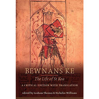 Bewnans Ke / The Life of St Kea: A Critical Edition with Translation [Paperback]