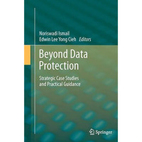 Beyond Data Protection: Strategic Case Studies and Practical Guidance [Paperback]