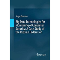 Big Data Technologies for Monitoring of Computer Security: A Case Study of the R [Paperback]