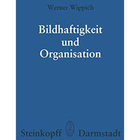 Bildhaftigkeit und Organisation: Untersuchungen zu einer differenzierten Organis [Paperback]