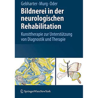 Bildnerei in der neurologischen Rehabilitation: Kunsttherapie zur Unterst?tzung  [Hardcover]