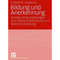 Bildung und Anerkennung: Soziale Voraussetzungen von Selbst-Entwicklung und Welt [Paperback]