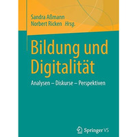 Bildung und Digitalit?t: Analysen  Diskurse  Perspektiven [Paperback]