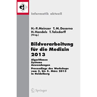 Bildverarbeitung f?r die Medizin 2013: Algorithmen - Systeme - Anwendungen. Proc [Paperback]