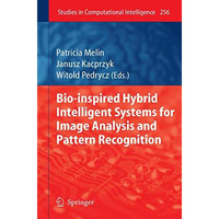 Bio-Inspired Hybrid Intelligent Systems for Image Analysis and Pattern Recogniti [Paperback]