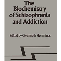 Biochemistry of Schizophrenia and Addiction: In Search of a Common Factor [Paperback]