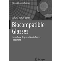 Biocompatible Glasses: From Bone Regeneration to Cancer Treatment [Paperback]