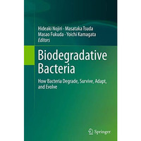 Biodegradative Bacteria: How Bacteria Degrade, Survive, Adapt, and Evolve [Paperback]