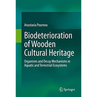 Biodeterioration of Wooden Cultural Heritage: Organisms and Decay Mechanisms in  [Paperback]