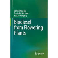 Biodiesel from Flowering Plants [Hardcover]