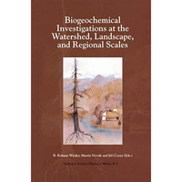 Biogeochemical Investigations at Watershed, Landscape, and Regional Scales: Refe [Paperback]