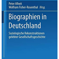 Biographien in Deutschland: Soziologische Rekonstruktionen gelebter Gesellschaft [Paperback]