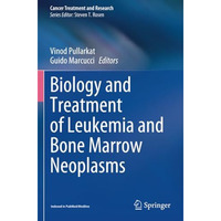 Biology and Treatment of Leukemia and Bone Marrow Neoplasms [Paperback]