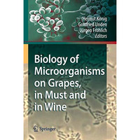 Biology of Microorganisms on Grapes, in Must and in Wine [Hardcover]