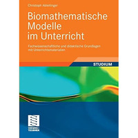 Biomathematische Modelle im Unterricht: Fachwissenschaftliche und didaktische Gr [Paperback]