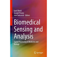 Biomedical Sensing and Analysis: Signal Processing in Medicine and Biology [Hardcover]