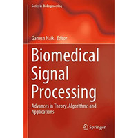 Biomedical Signal Processing: Advances in Theory, Algorithms and Applications [Paperback]