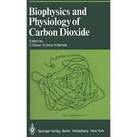 Biophysics and Physiology of Carbon Dioxide: Symposium Held at the University of [Paperback]